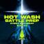 Battle Prep - Hot Wash - Every Saturday