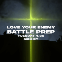 Love Your Enemy - Battle Prep - 04.30