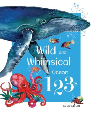 Wild and Whimsical Ocean 123's (Wild and Whimsical Early Learning Books)